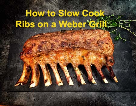 How to Slow Cook Ribs on a Weber Grill