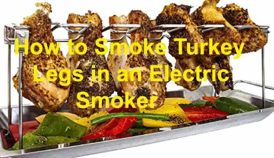 How to Smoke Turkey Legs in an Electric Smoker