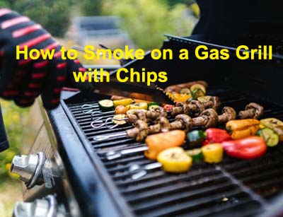 How to Smoke on a Gas Grill with Chips