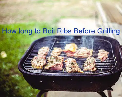 how long to boil ribs before grilling