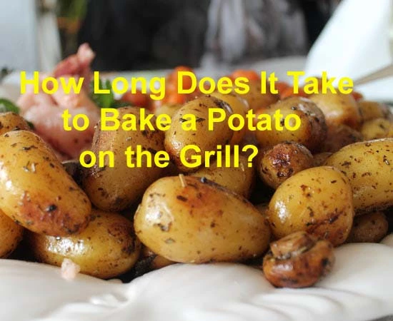 How Long Does It Take to Bake a Potato on the Grill