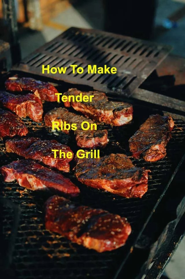 How To Make Tender Ribs On The Grill
