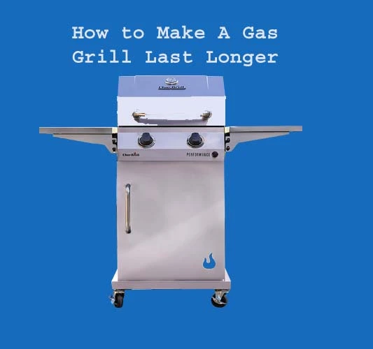 How to Make A Gas Grill Last Longer