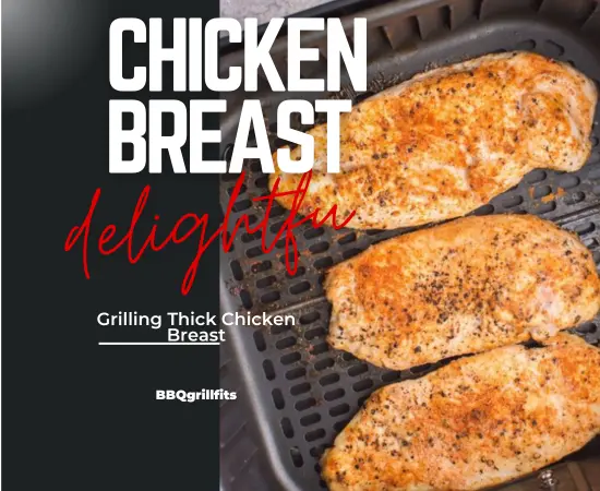 How Long to Grill Thick Chicken Breast on Gas Grill