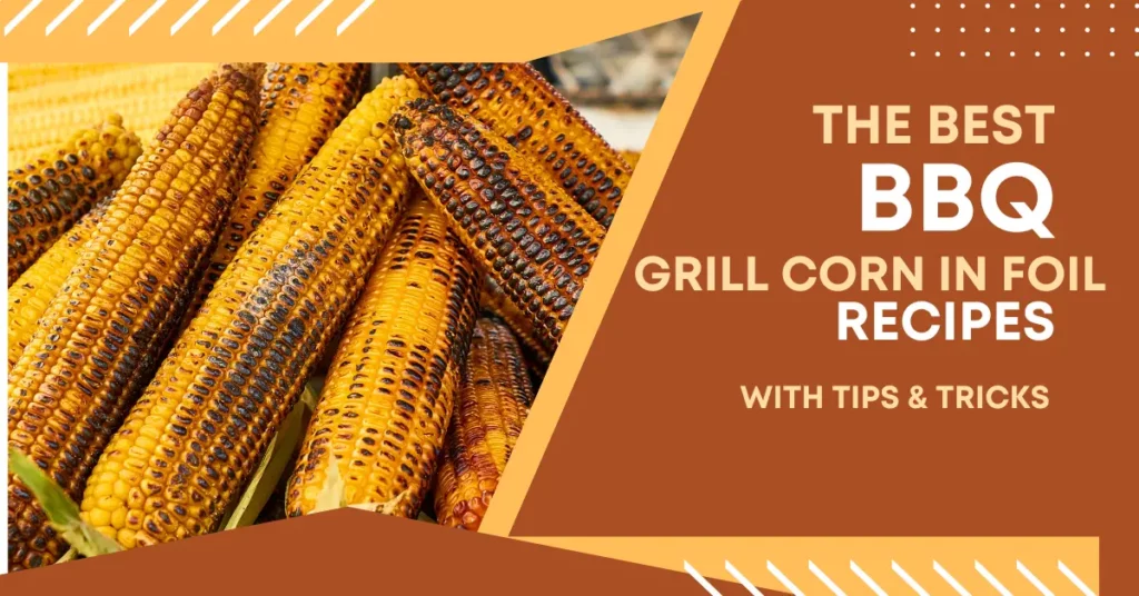 how long to grill corn in foil how long to grill corn in foil