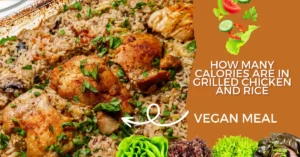 How Many Calories Are in Grilled Chicken and Rice