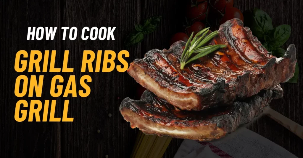 how to grill ribs on gas grill