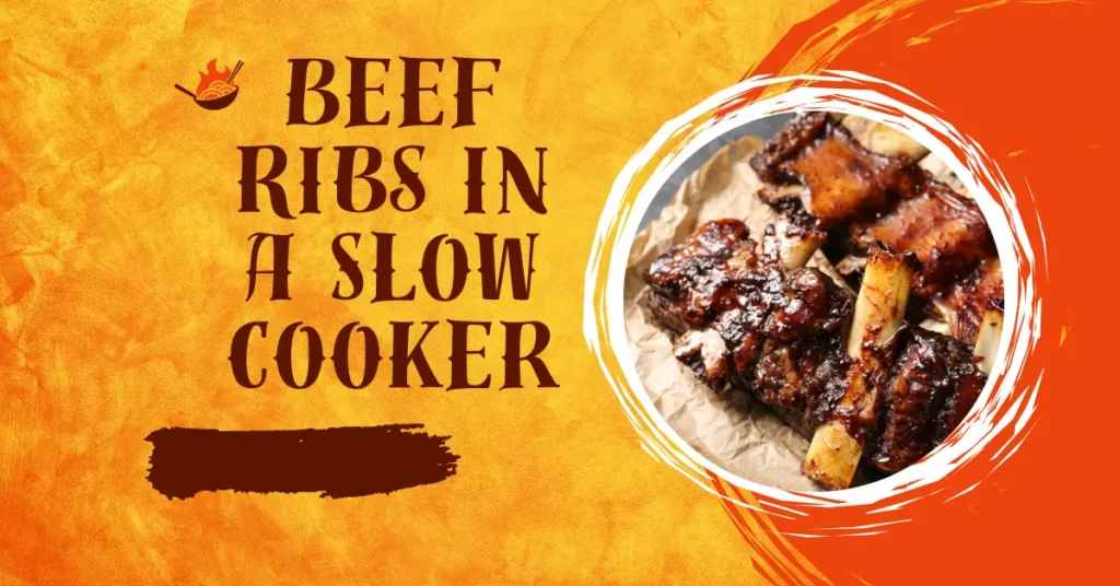 Beef Ribs in a Slow Cooker