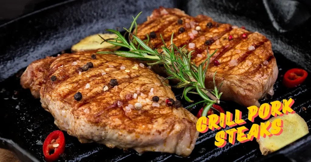 How to Grill Pork Steaks