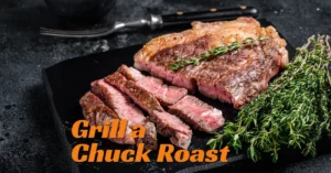 can you grill a chuck roast