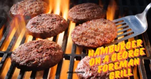 How Long to Cook a Hamburger on a George Foreman Grill