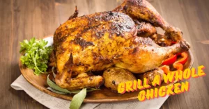 How to Grill a Whole Chicken