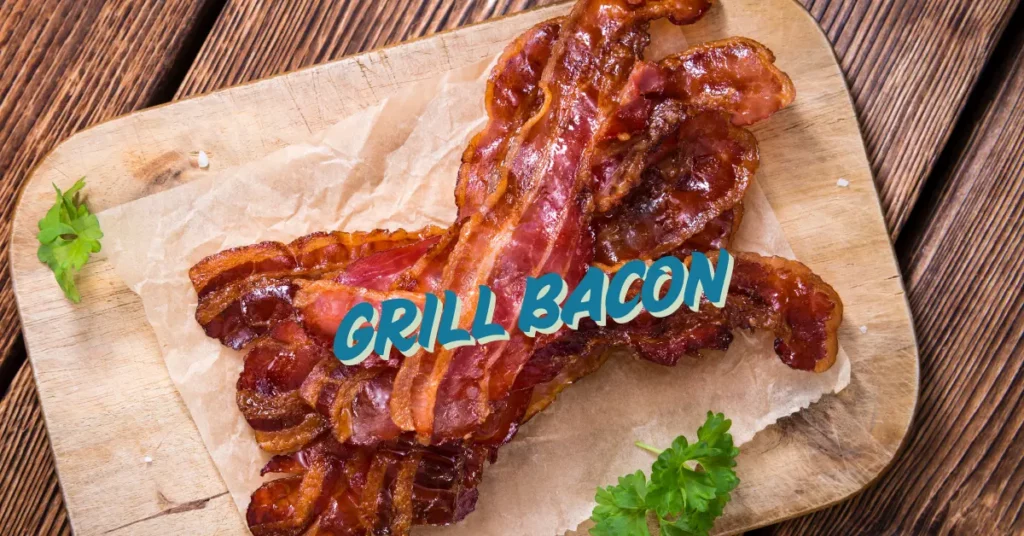 How to Grill Bacon