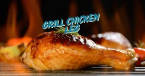 How Long to Grill Chicken Leg Quarters