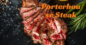 How to Make the Perfect Porterhouse Steak