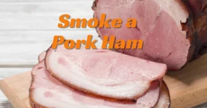 How to Smoke a Pork Ham