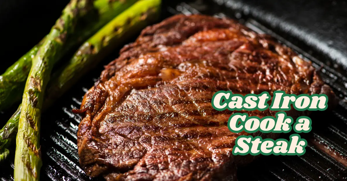 How to Cast Iron Cook a Steak