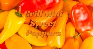 How to Grill Mini Sweet Peppers