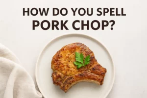 how do you spell pork chop